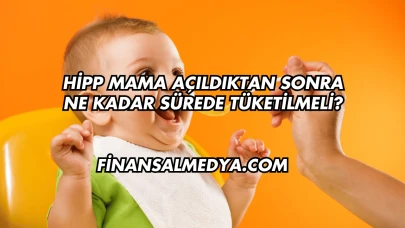 Hipp Mama Açıldıktan Sonra Ne Kadar Sürede Tüketilmeli?