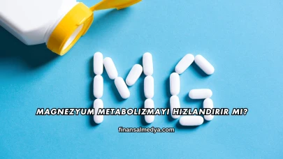 Magnezyum Metabolizmayı Hızlandırır mı?