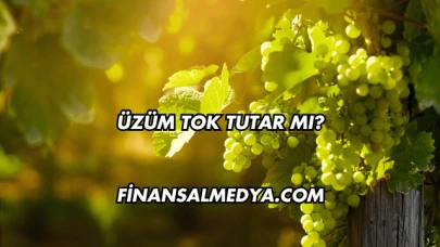 Üzüm Tok Tutar mı?