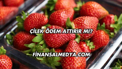 Çilek Ödem Attırır mı?
