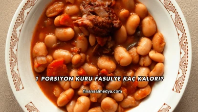 1 Porsiyon Kuru Fasulye Kaç Kalori?