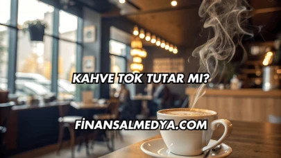 Kahve Tok Tutar mı?