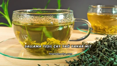 Sallama Yeşil Çay Yağ Yakar mı?