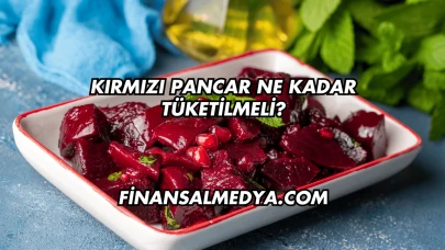 Kırmızı Pancar Ne Kadar Tüketilmeli?