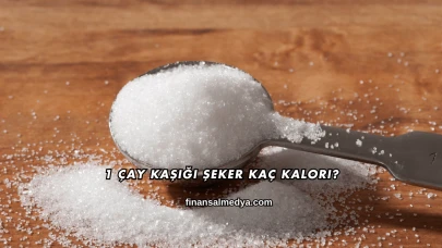 1 Çay Kaşığı Şeker Kaç Kalori?