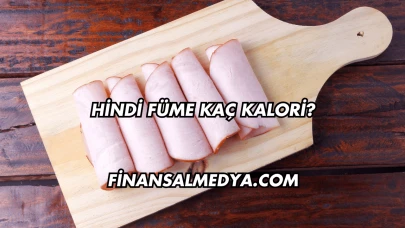 Hindi Füme Kaç Kalori?