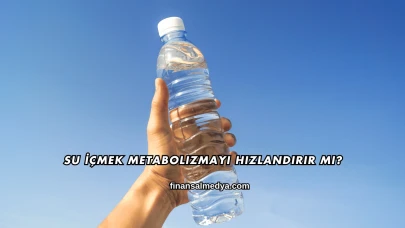 Su İçmek Metabolizmayı Hızlandırır mı?