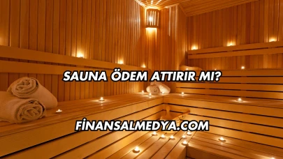 Sauna Ödem Attırır mı?