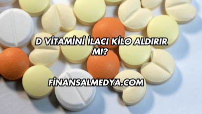 D Vitamini İlacı Kilo Aldırır mı?