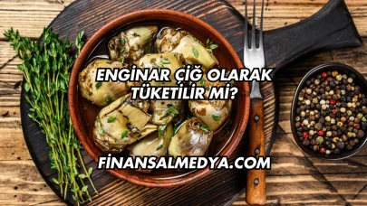 Enginar Çiğ Olarak Tüketilir mi?