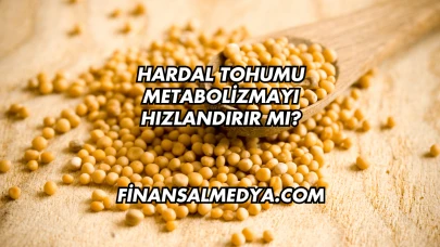 Hardal Tohumu Metabolizmayı Hızlandırır mı?