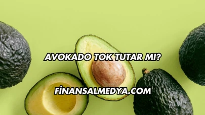 Avokado Tok Tutar mı?