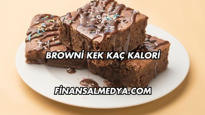 Browni Kek Kaç Kalori