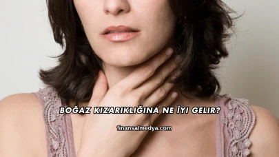 Boğaz Kızarıklığına Ne İyi Gelir?