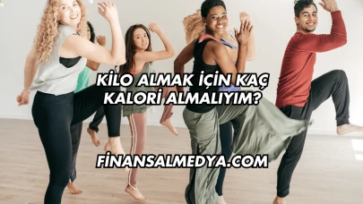 Kilo Almak İçin Kaç Kalori Almalıyım?