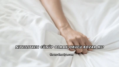 Niyetliyken Cünüp Olmak Orucu Bozar mı?