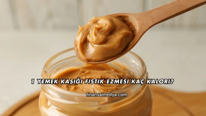 1 Yemek Kaşığı Fıstık Ezmesi Kaç Kalori?