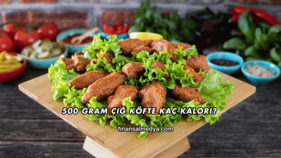 500 Gram Çiğ Köfte Kaç Kalori?