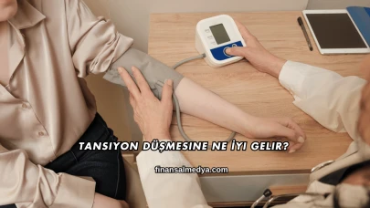 Tansiyon Düşmesine Ne İyi Gelir?