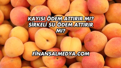 Kayısı Ödem Attırır mı?