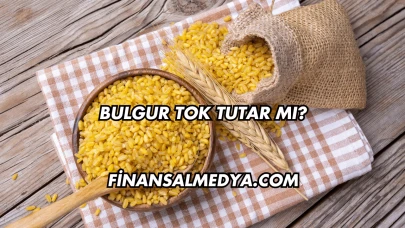 Bulgur Tok Tutar mı?