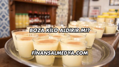 Boza Kilo Aldırır mı?