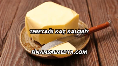 Tereyağı Kaç Kalori?