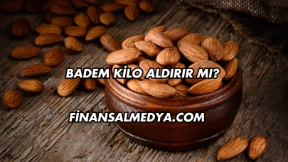 Badem Kilo Aldırır mı?