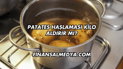 Patates Haşlaması Kilo Aldırır mı?