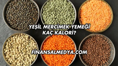 Yeşil Mercimek Yemeği Kaç Kalori?
