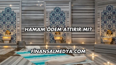 Hamam Ödem Attırır mı?