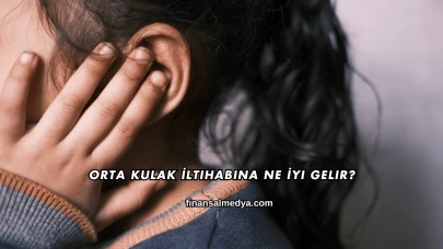 Orta Kulak İltihabına Ne İyi Gelir?