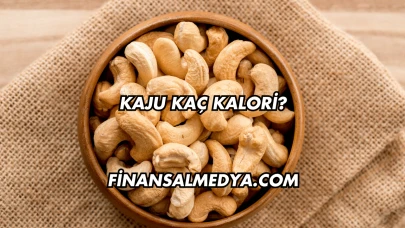 Kaju Kaç Kalori?