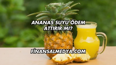 Ananas Suyu Ödem Attırır mı?