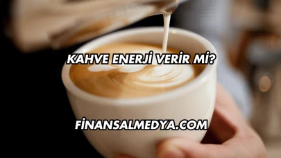 Kahve Enerji Verir mi?
