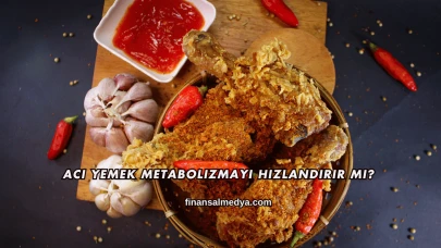 Acı Yemek Metabolizmayı Hızlandırır mı?