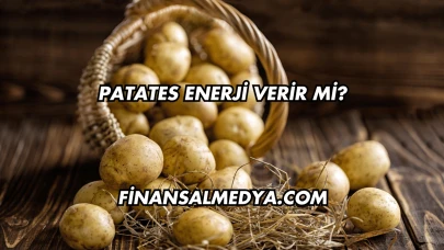 Patates Enerji Verir mi?