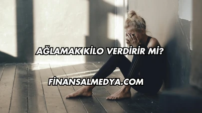 Ağlamak Kilo Verdirir mi?