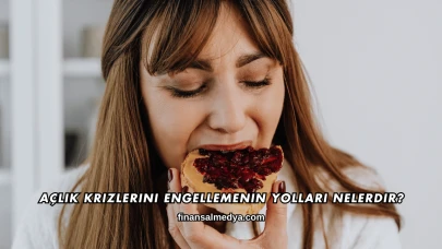 Açlık Krizlerini Engellemenin Yolları Nelerdir?