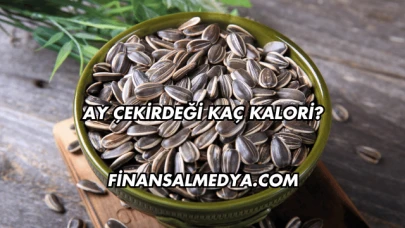 Ay Çekirdeği Kaç Kalori?