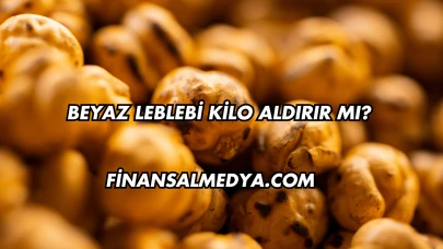 Beyaz Leblebi Kilo Aldırır mı?