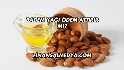 Badem Yağı Ödem Attırır mı?
