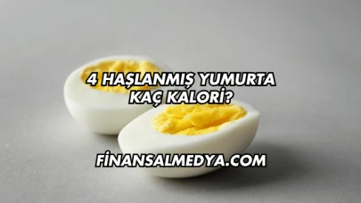 4 Haşlanmış Yumurta Kaç Kalori?