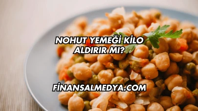 Nohut Yemeği Kilo Aldırır mı?
