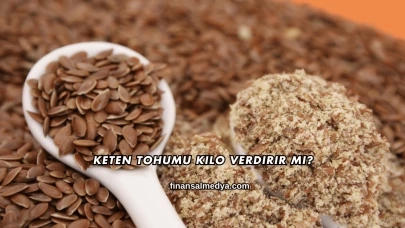 Keten Tohumu Kilo Verdirir mi?