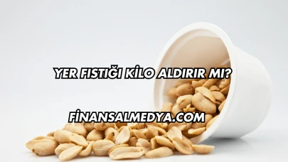 Yer Fıstığı Kilo Aldırır mı?