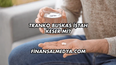 Tranko Buskas İştah Keser mi?