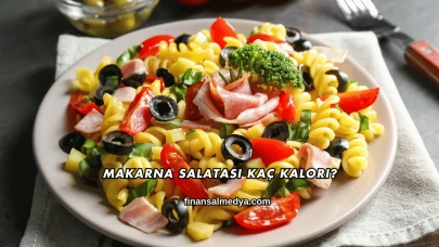 Makarna Salatası Kaç Kalori?