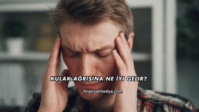 Kulak Ağrısına Ne İyi Gelir?