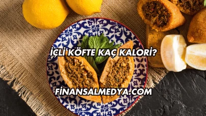 İçli Köfte Kaç Kalori?